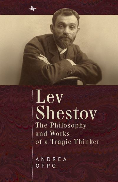 Cover for Andrea Oppo · Lev Shestov: The Philosophy and Works of a Tragic Thinker (Inbunden Bok) (2020)