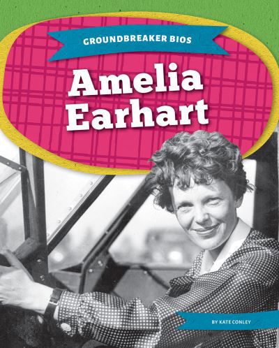 Cover for Kate Conley · Groundbreaker Bios: Amelia Earhart (Paperback Book) (2022)