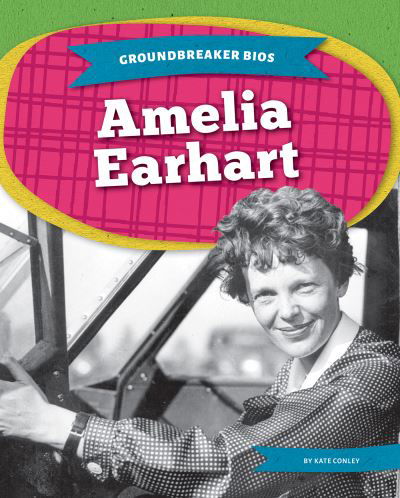 Cover for Kate Conley · Amelia Earhart - Groundbreaker Bios (Paperback Book) (2022)