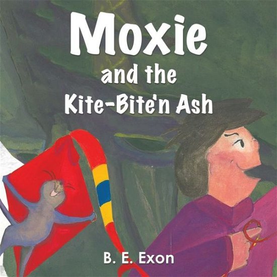 Cover for B E Exon · Moxie and the Kite-Bite'n Ash (Paperback Book) (2019)