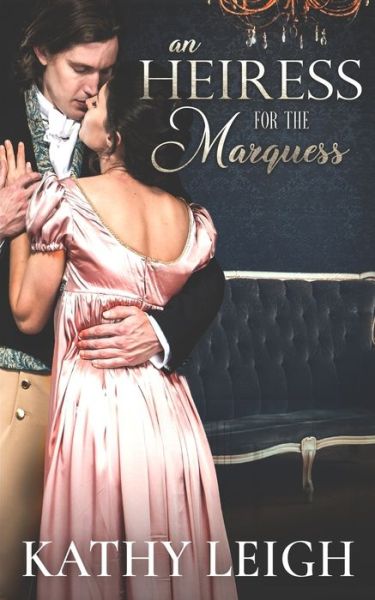 An Heiress for the Marquess - Kathy Leigh - Books - Blushing Books Publications - 9781645639671 - May 10, 2021