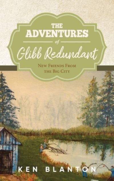 Cover for Ken Blanton · The Adventures Of Glibb Redundant (Hardcover Book) (2021)