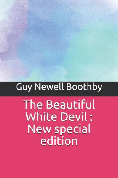 Cover for Guy Newell Boothby · The Beautiful White Devil (Paperback Book) (2019)