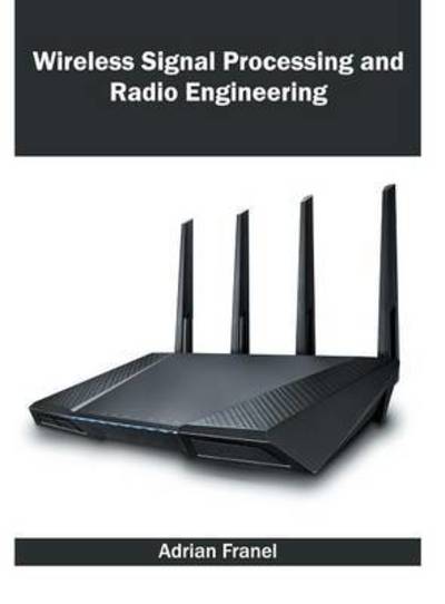 Cover for Adrian Franel · Wireless Signal Processing and Radio Engineering (Hardcover Book) (2016)