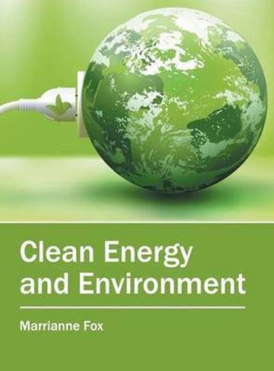 Cover for Marrianne Fox · Clean Energy and Environment (Hardcover Book) (2016)