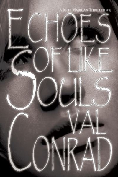 Cover for Val Conrad · Echoes of Like Souls - A Julie Madigan Thriller (Pocketbok) (2020)
