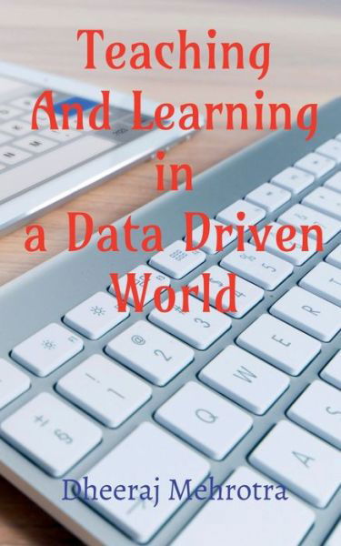Cover for Dheeraj Mehrotra · Teaching And Learning In A Data Driven World (Paperback Book) (2021)