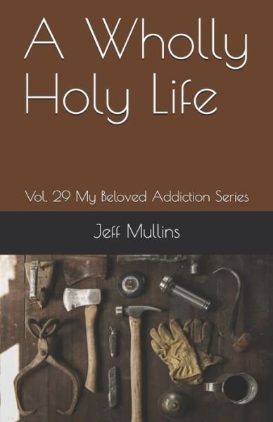 Cover for Jeff Mullins · A Wholly Holy Life (Taschenbuch) (2019)