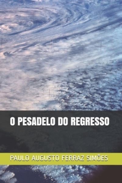 Cover for Paulo Augusto Ferraz Simoes · O Pesadelo Do Regresso (Paperback Bog) (2019)