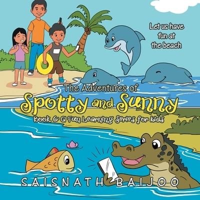 Cover for Saisnath Baijoo · The Adventures of Spotty and Sunny Book 6 (Paperback Book) (2021)