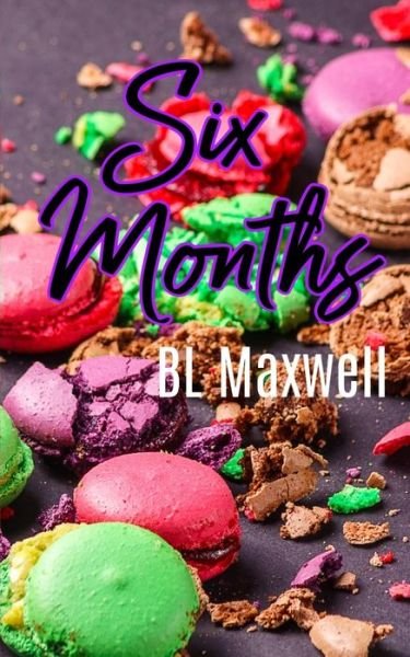 Cover for Bl Maxwell · Six Months (Paperback Bog) (2019)