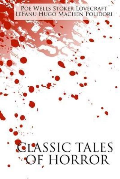 Classic Tales of Horror - H G Wells - Books - Createspace Independent Publishing Platf - 9781717079671 - April 15, 2018