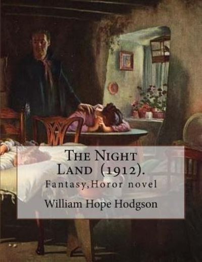 Cover for William Hope Hodgson · The Night Land (1912). by (Taschenbuch) (2018)