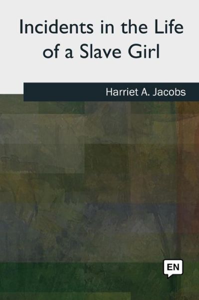 Cover for Harriet A Jacobs · Incidents in the Life of a Slave Girl (Paperback Book) (2018)