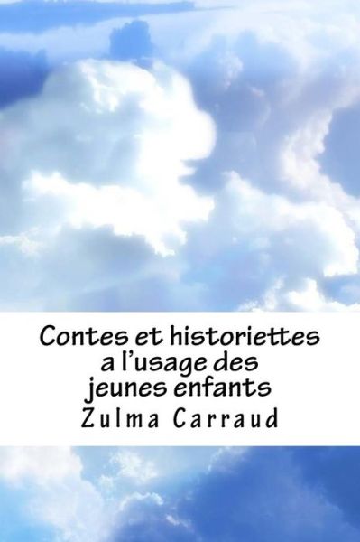 Cover for Zulma Carraud · Contes Et Historiettes a l'Usage Des Jeunes Enfants (Paperback Book) (2018)