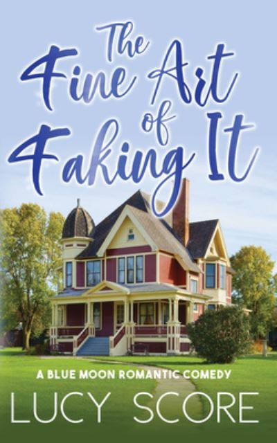 Fine Art of Faking It - Lucy Score - Books - Sourcebooks, Incorporated - 9781728282671 - October 7, 2022
