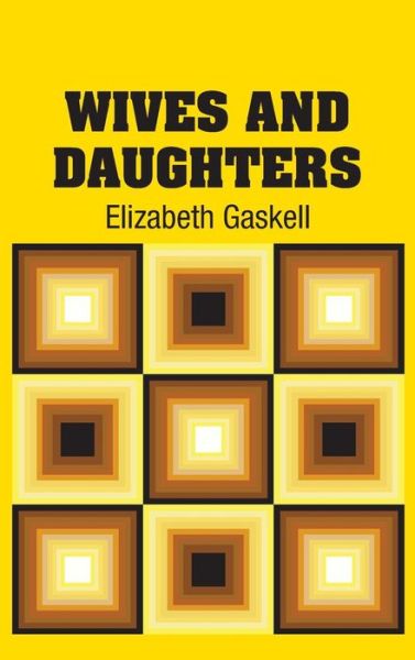 Cover for Elizabeth Cleghorn Gaskell · Wives and Daughters (Hardcover Book) (2018)