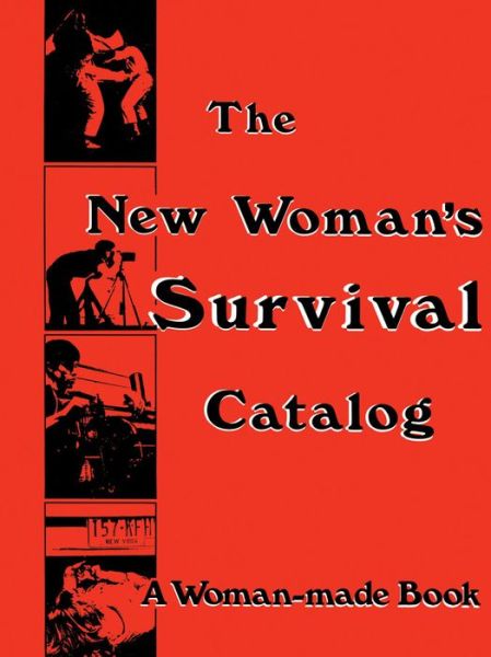 Cover for The New Woman's Survival Catalog: A Woman-Made Book (Paperback Book) (2019)