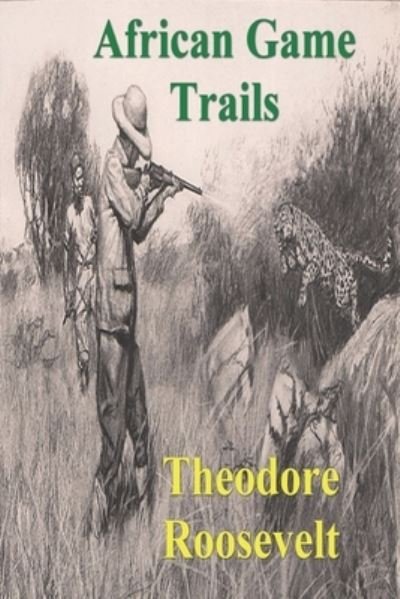 Cover for Theodore Roosevelt · African Game Trails (Paperback Bog) (2021)