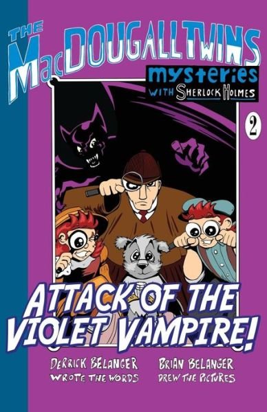 Cover for Derrick Belanger · Attack of the Violet Vampire! - The Macdougall Twins with Sherlock Holmes (Paperback Bog) (2015)