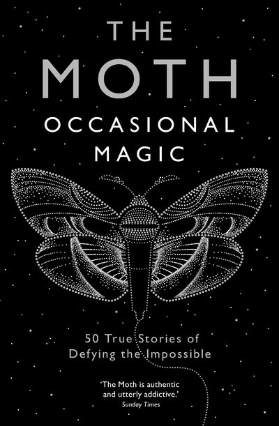 Cover for The Moth · The Moth: Occasional Magic: 50 True Stories of Defying the Impossible (Taschenbuch) [Main edition] (2020)
