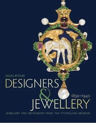 Cover for Helen Ritchie · Designers and Jewellery 1850-1940: Jewellery and Metalwork from the Fitzwilliam Museum (Paperback Book) (2018)