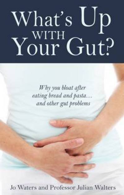 Cover for Jo Waters · What's Up with Your Gut?: Why You Bloat After Eating Bread and Pasta...and Other Gut Problems (Paperback Bog) (2016)