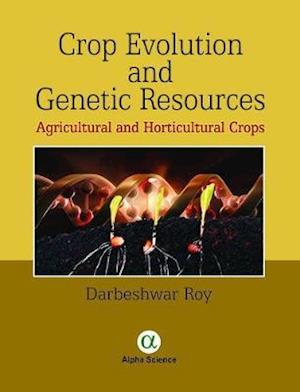 Cover for Darbeshwar Roy · Crop Evolution and Genetic Resources: Agricultural and Horticultural Crops (Inbunden Bok) (2016)