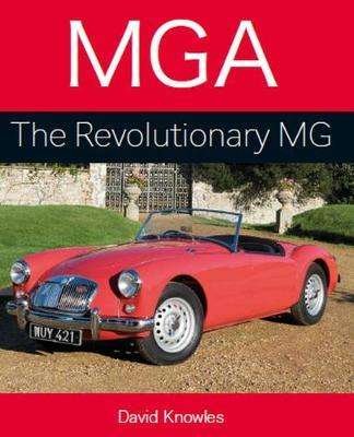 Cover for David Knowles · MGA: The Revolutionary MG (Hardcover Book) (2019)