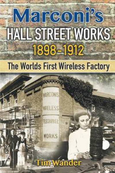 Cover for Tim Wander · Marconi's Hall Street Works: 1898-1912 (Paperback Book) (2016)