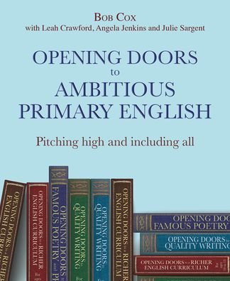 Cover for Bob Cox · Opening Doors to Ambitious Primary English: Pitching high and including all - Opening Doors series (Paperback Book) (2023)