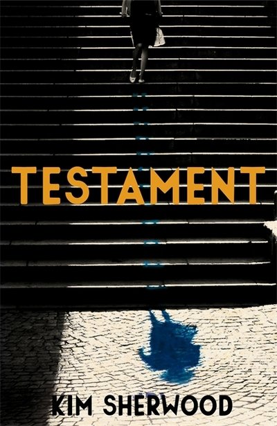 Cover for Kim Sherwood · Testament: Shortlisted for Sunday Times Young Writer of the Year Award (Innbunden bok) (2018)