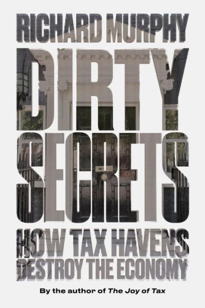 Cover for Richard Murphy · Dirty Secrets: How Tax Havens Destroy the Economy (Paperback Book) (2017)