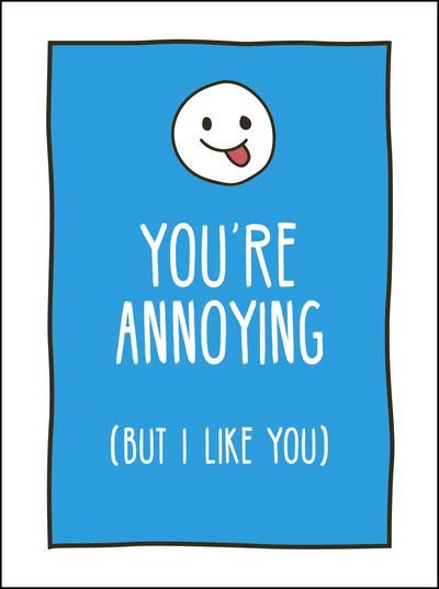 Cover for Summersdale Publishers · You're Annoying But I Like You: Cheeky Ways to Tell Your Best Friend How You Really Feel (Gebundenes Buch) (2020)