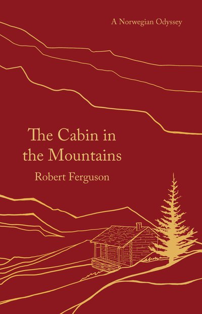 Cover for Robert Ferguson · The Cabin in the Mountains: A Norwegian Odyssey (Paperback Bog) (2021)