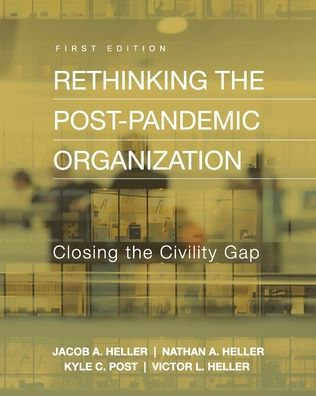 Cover for Jacob A. Heller · Rethinking the Post-Pandemic Organization: Closing the Civility Gap (Paperback Book) (2022)