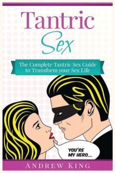 Tantric Sex - Andrew King - Książki - Independently Published - 9781795228671 - 27 stycznia 2019