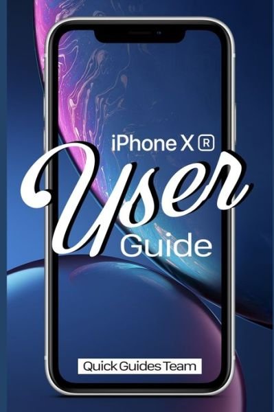 Cover for Quick GUIDES TEAM · IPhone XR User Guide (Bog) (2019)