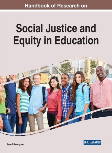 Handbook of Research on Social Justice and Equity in Education - e-Book Collection - Copyright 2022 - Keengwe - Books - IGI Global - 9781799895671 - May 30, 2022