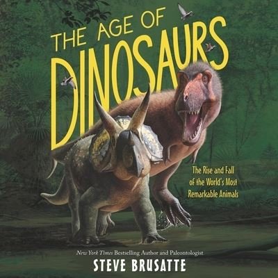 Cover for Steve Brusatte · The Age of Dinosaurs Lib/E (CD) (2021)