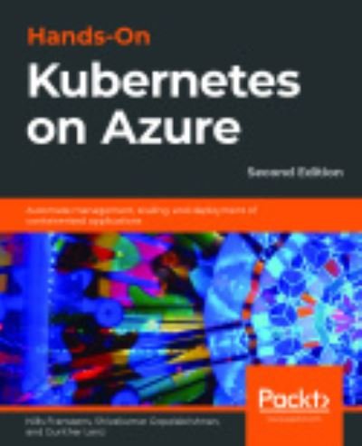 Cover for Nills Franssens · Hands-On Kubernetes on Azure: Automate management, scaling, and deployment of containerized applications, 2nd Edition (Taschenbuch) [2 Revised edition] (2020)