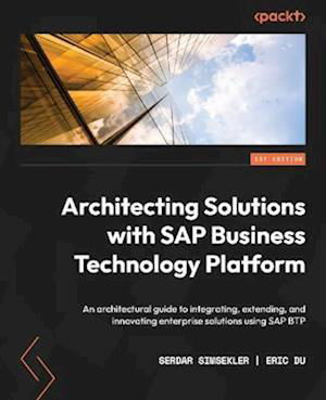 Cover for Serdar Simsekler · Architecting Solutions with SAP Business Technology Platform (Book) (2022)