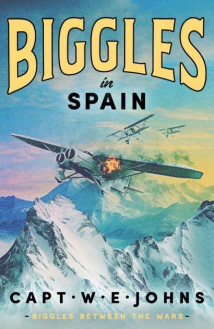 Cover for Captain W. E. Johns · Biggles in Spain - Biggles Between the Wars (Inbunden Bok) (2026)