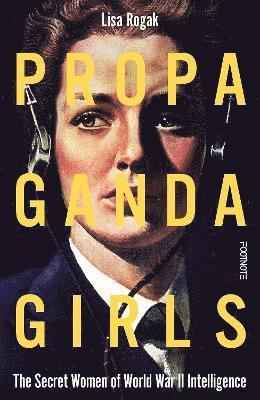 Cover for Lisa Rogak · Propaganda Girls: The Secret Women of World War II Intelligence (Hardcover Book) (2025)