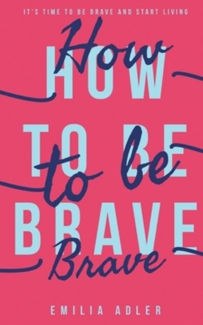 Cover for Emilia Adler · How to be Brave (Paperback Book) (2020)