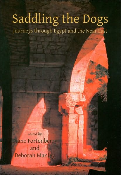 Cover for Deborah Manley · Saddling the Dogs: Journeys Through Egypt and the Near East - ASTENE Publications (Paperback Book) (2009)