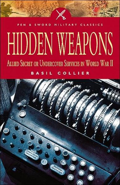 Cover for Basil Collier · Hidden Weapons: Allied Secret and Undercover Services in World War II (Paperback Book) (2006)