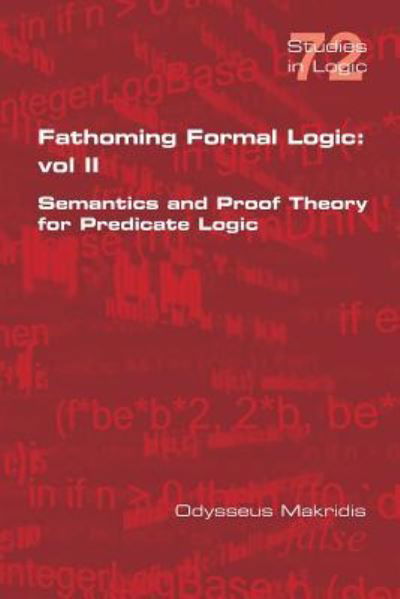 Cover for Odysseus Makridis · Fathoming Formal Logic: Vol II: Semantics and Proof Theory for Predicate Logic (Pocketbok) (2018)
