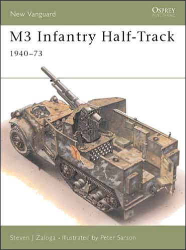 M3 Infantry Half-Track 1940-73 - New Vanguard - Zaloga, Steven J. (Author) - Bøker - Bloomsbury Publishing PLC - 9781855324671 - 16. januar 1994