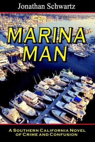 Cover for Jonathan Schwartz · Marina Man: a Southern California Novel of Crime and Confusion (Pocketbok) (2008)